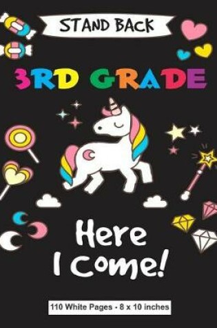Cover of Stand Back 3rd Grade Here I Come 110 White Pages 8x10 inches