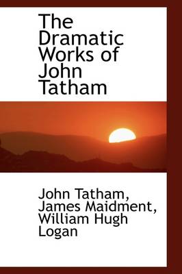 Book cover for The Dramatic Works of John Tatham