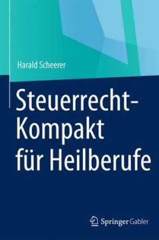 Cover of Steuerrecht-Kompakt Fur Heilberufe