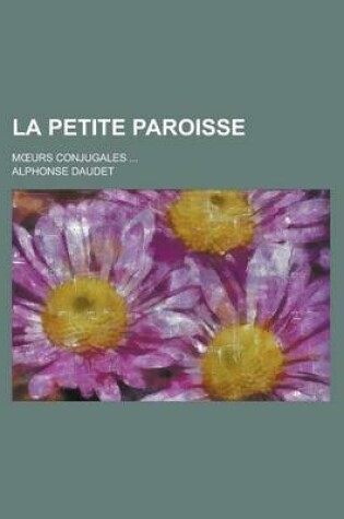 Cover of La Petite Paroisse; M Urs Conjugales ...
