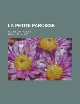 Book cover for La Petite Paroisse; M Urs Conjugales ...