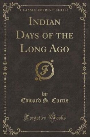 Cover of Indian Days of the Long Ago (Classic Reprint)