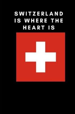Cover of Switzerland is where the heart is