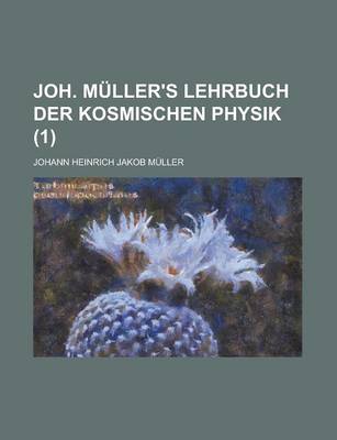 Book cover for Joh. Muller's Lehrbuch Der Kosmischen Physik (1)