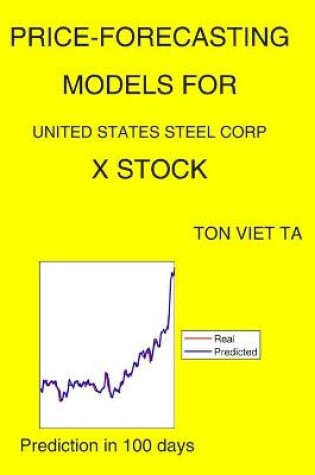 Cover of Price-Forecasting Models for United States Steel Corp X Stock