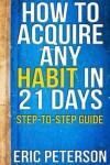 Book cover for How to Acquire Any Habit in 21 Days