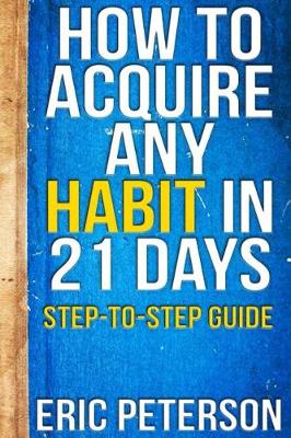 Cover of How to Acquire Any Habit in 21 Days