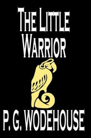 Cover of The Little Warrior by P. G. Wodehouse, Fiction, Literary