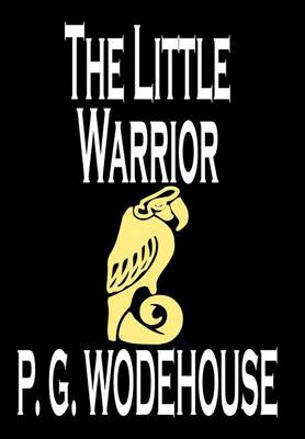 Book cover for The Little Warrior by P. G. Wodehouse, Fiction, Literary