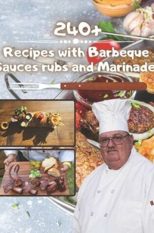 Cover of 240+ Recipes with barbeque sauces rubs and marinades