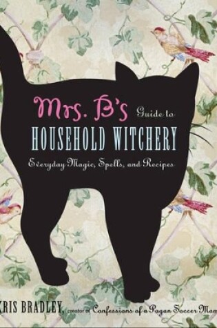 Cover of Mrs B.'s Guide to Household Witchery