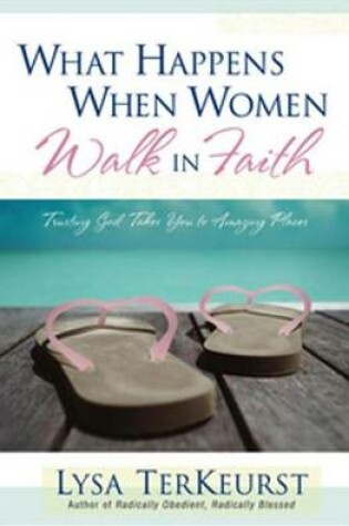 Cover of What Happens When Women Walk in Faith