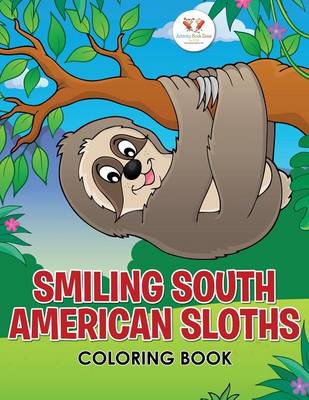 Book cover for Smiling South American Sloths Coloring Book