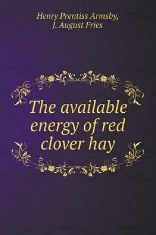 Cover of The available energy of red clover hay