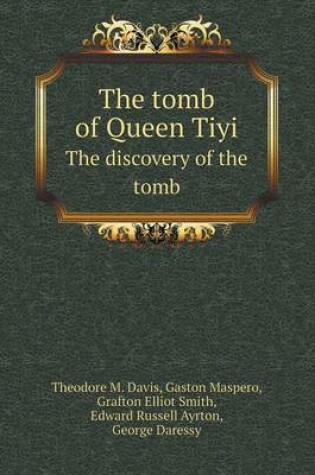 Cover of The tomb of Queen Tiyi The discovery of the tomb