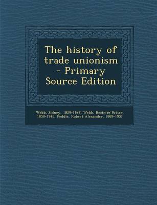 Book cover for The History of Trade Unionism - Primary Source Edition