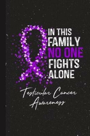 Cover of In This Family No One Fights Alone Testicular Cancer Awareness