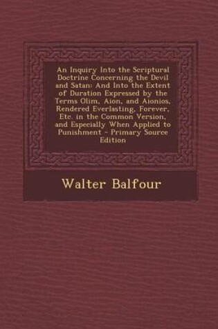 Cover of An Inquiry Into the Scriptural Doctrine Concerning the Devil and Satan