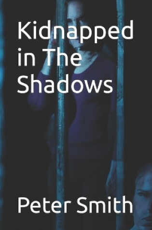 Cover of Kidnapped in The Shadows