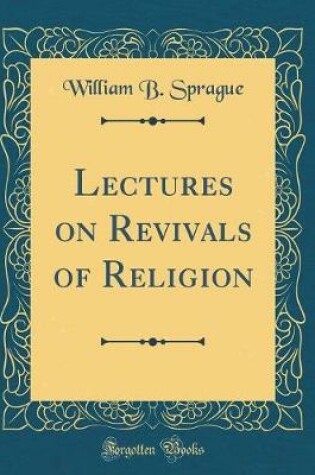 Cover of Lectures on Revivals of Religion (Classic Reprint)