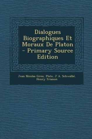 Cover of Dialogues Biographiques Et Moraux de Platon