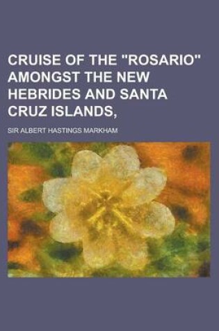 Cover of Cruise of the Rosario Amongst the New Hebrides and Santa Cruz Islands,