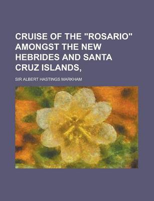 Book cover for Cruise of the Rosario Amongst the New Hebrides and Santa Cruz Islands,
