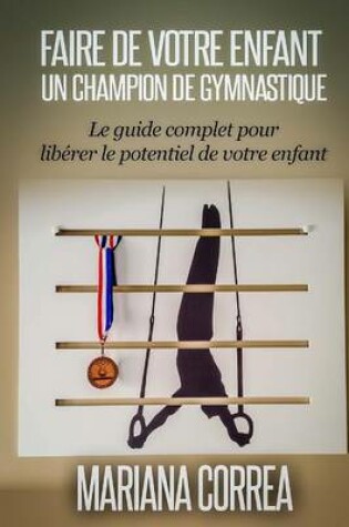 Cover of Faire de votre enfant un Champion de Gymnastique