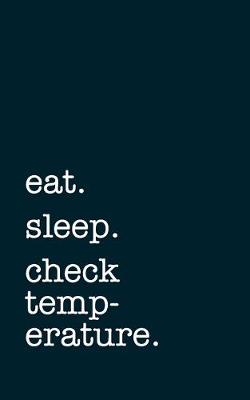 Book cover for eat. sleep. check temperature. - Lined Notebook