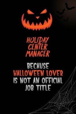 Cover of Holiday Center Manager Because Halloween Lover Is Not An Official Job Title