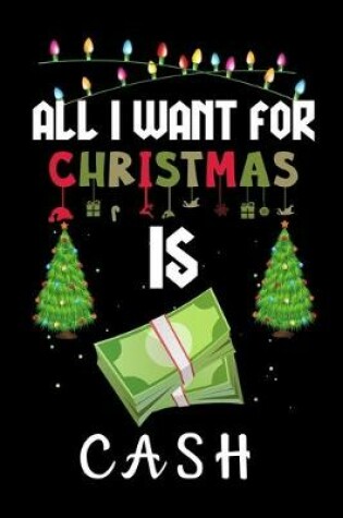 Cover of All I Want For Christmas Is Cash