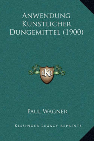 Cover of Anwendung Kunstlicher Dungemittel (1900)