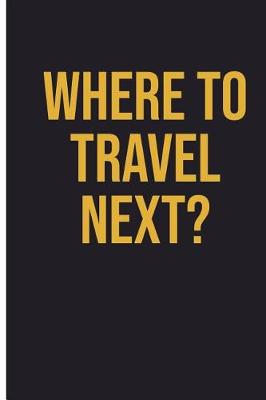 Book cover for Where To Travel Next