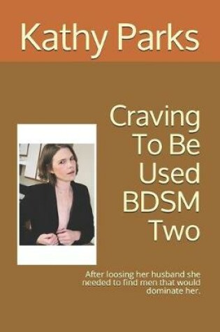 Cover of Craving To Be Used BDSM Two