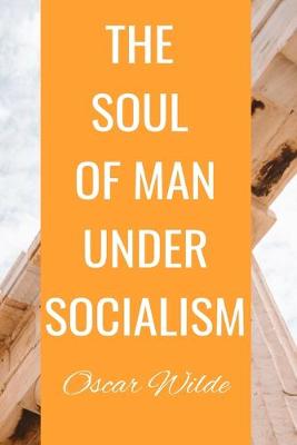 Book cover for THE SOUL OF MAN UNDER SOCIALISM Oscar Wilde