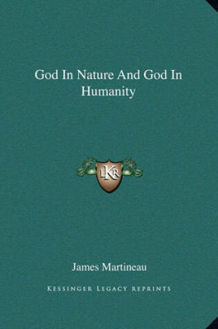 Cover of God in Nature and God in Humanity