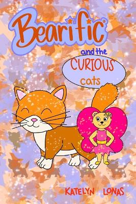 Cover of Bearific(R) and the Curious Cats