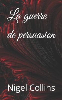 Book cover for La guerre de persuasion