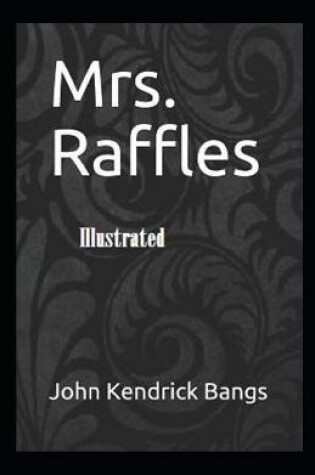 Cover of Mrs. Raffles Illustrated