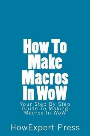 Cover of How to Make Macros in Wow