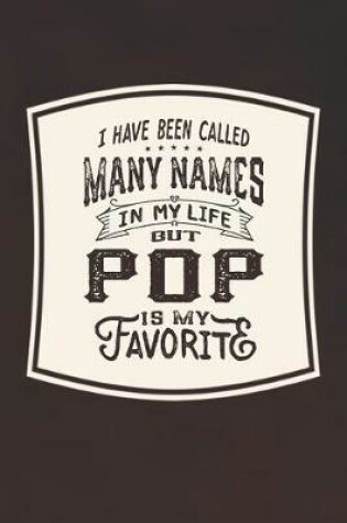 Cover of I Have Been Called Many s In My Life But Pop Is My Favorite