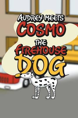Book cover for Audrey Meets Cosmo the Firehouse Dog