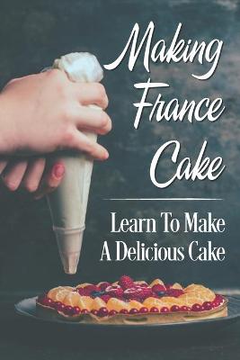 Book cover for Making France Cake