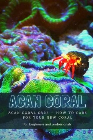 Cover of Acan Coral