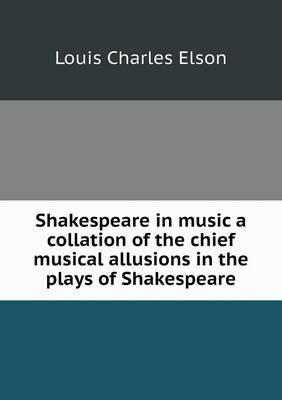 Book cover for Shakespeare in music a collation of the chief musical allusions in the plays of Shakespeare