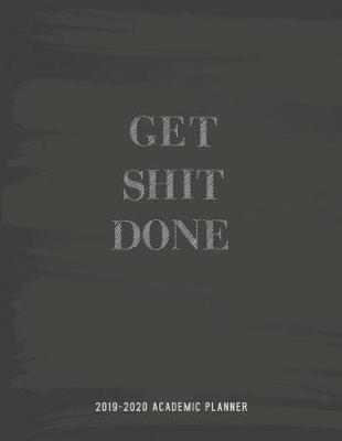 Book cover for 2019-2020 Academic Planner Get Shit Done