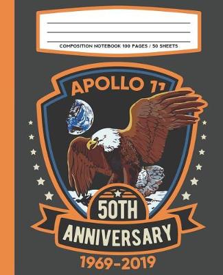 Book cover for Composition Notebook 100 Pages / 50 Sheets Apollo 11 50th Anniversary 1969-2019