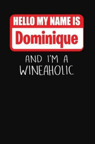 Cover of Hello My Name is Dominique And I'm A Wineaholic