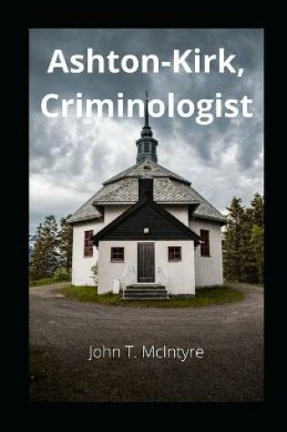 Cover of Ashton-Kirk, Criminologist illustrated