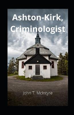 Book cover for Ashton-Kirk, Criminologist illustrated